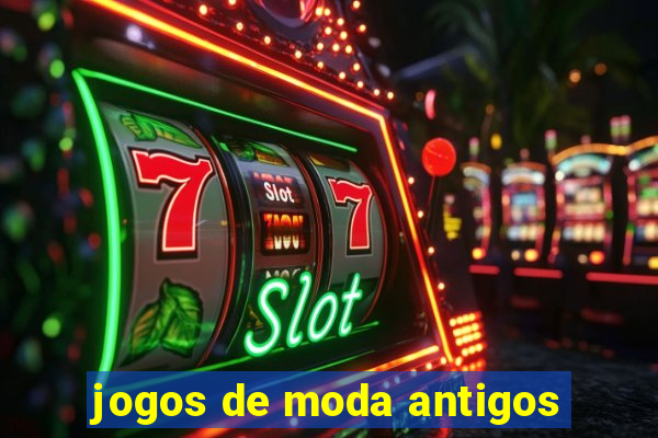 jogos de moda antigos